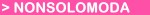 Nonsolomoda: moda, bellezza, benessere, lifestyle