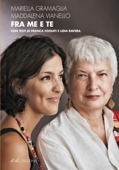 Maddalena Vianello Mariella Gramaglia Fra me e te Maddalena Vianello Mariella Gramaglia Fra me e te